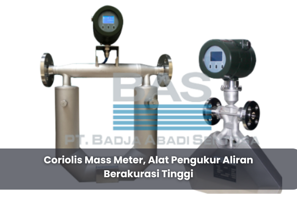 Coriolis Mass Meter, Alat Pengukur Aliran Berakurasi Tinggi